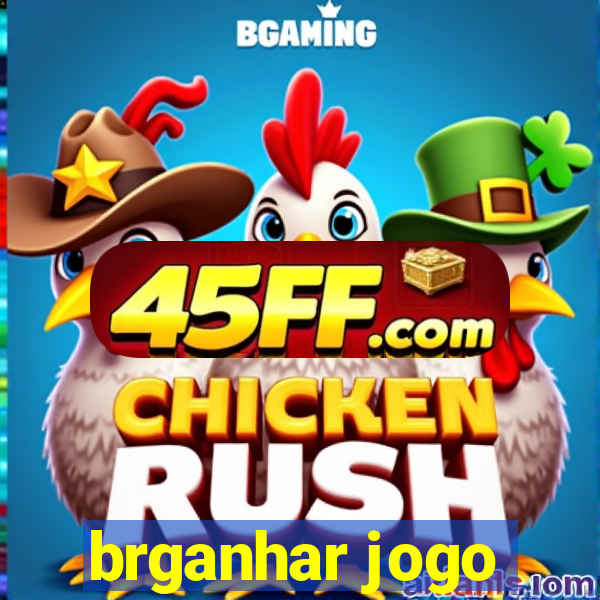 brganhar jogo